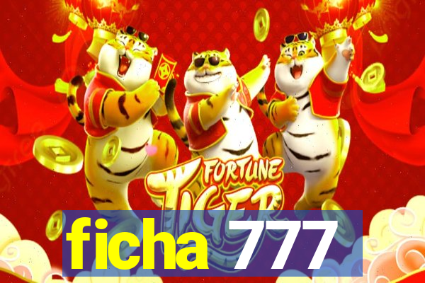 ficha 777